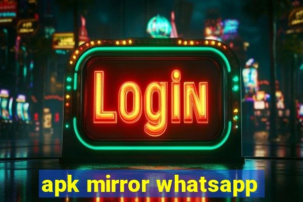 apk mirror whatsapp